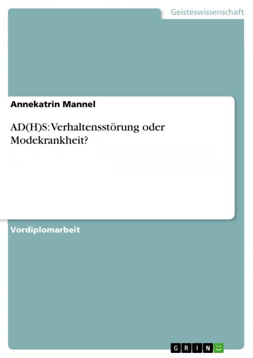 Cover of the book AD(H)S: Verhaltensstörung oder Modekrankheit? by Annekatrin Mannel, GRIN Verlag