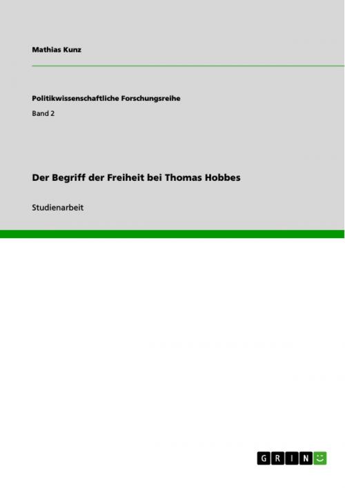 Cover of the book Der Begriff der Freiheit bei Thomas Hobbes by Mathias Kunz, GRIN Verlag