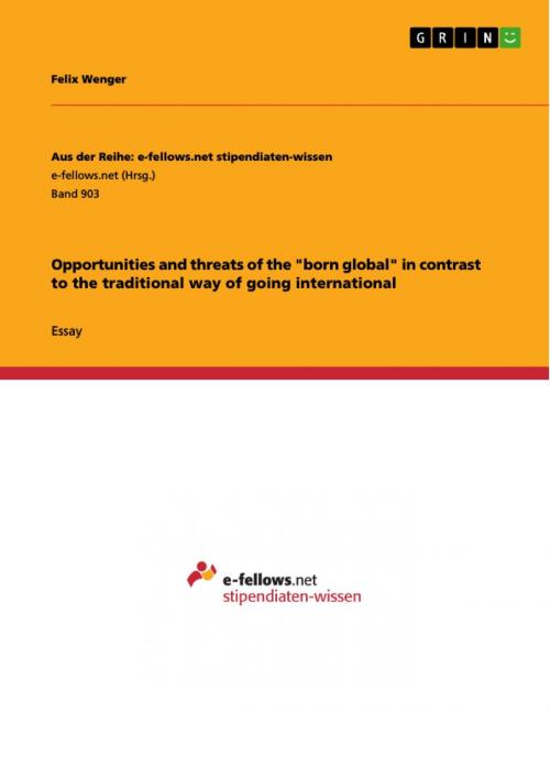 Cover of the book Opportunities and threats of the 'born global' in contrast to the traditional way of going international by Felix Wenger, GRIN Verlag