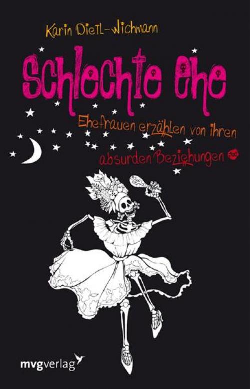 Cover of the book Schlechte Ehe by Karin Dietl-Wichmann, mvg Verlag