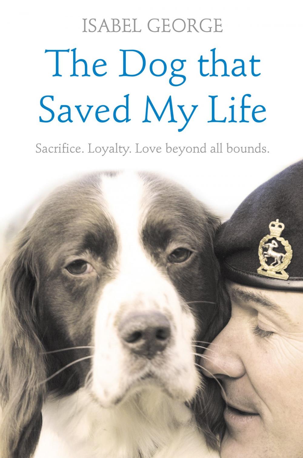 Big bigCover of The Dog that Saved My Life: Incredible true stories of canine loyalty beyond all bounds