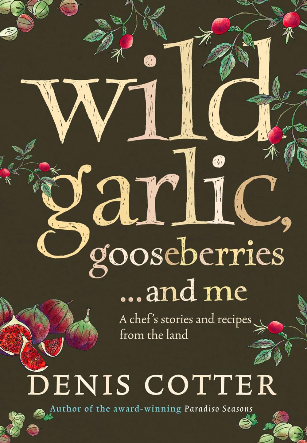 Big bigCover of Wild Garlic, Gooseberries and Me: A chef’s stories and recipes from the land