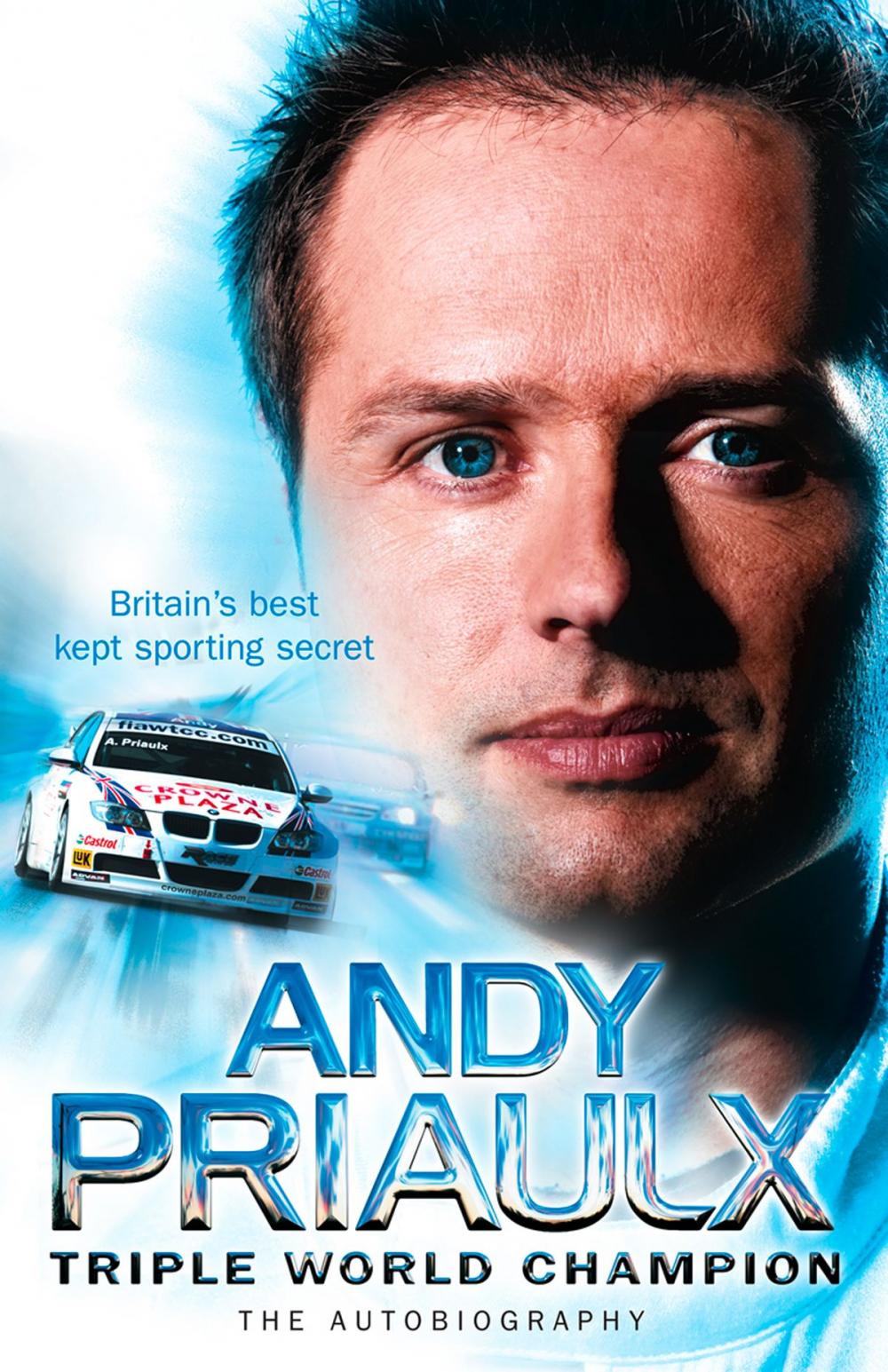Big bigCover of Andy Priaulx: The Autobiography of the Three-time World Touring Car Champion