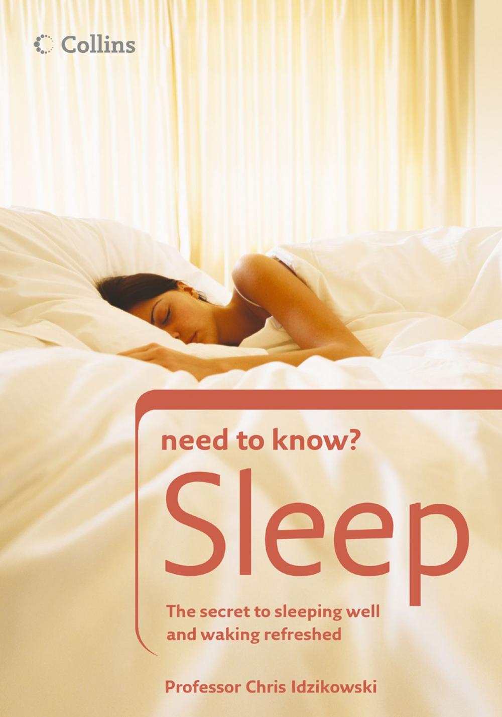 Big bigCover of Sleep: The secret to sleeping well and waking refreshed (Collins Need to Know?)