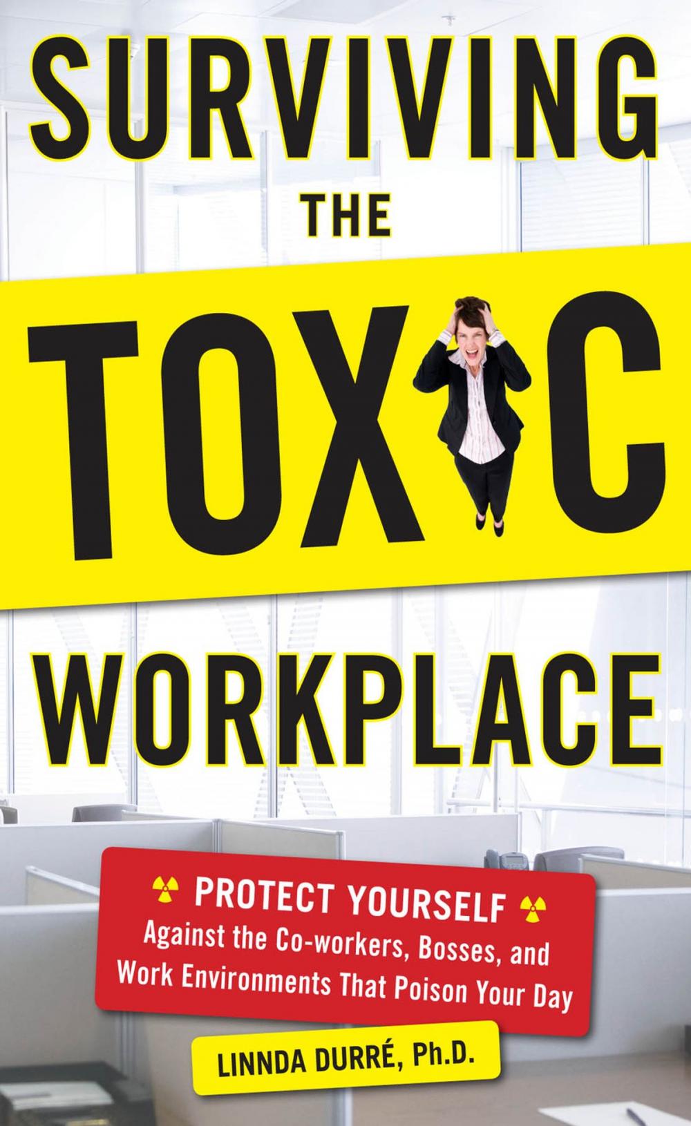Big bigCover of Surviving the Toxic Workplace: Protect Yourself Against Coworkers, Bosses, and Work Environments That Poison Your Day