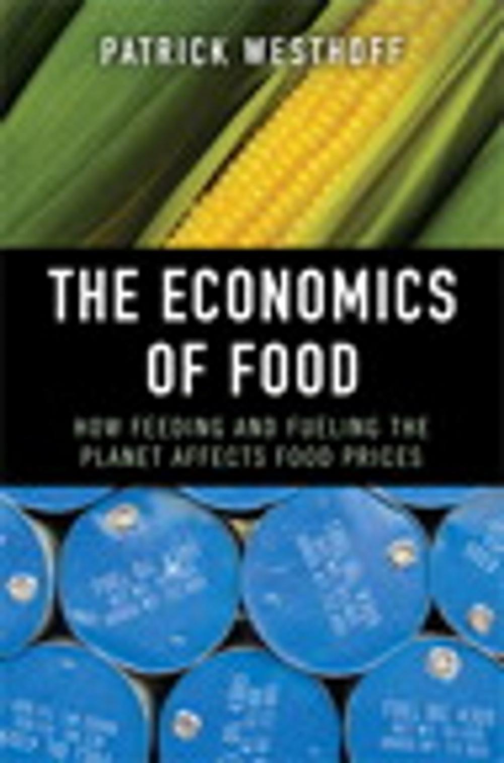 Big bigCover of The Economics of Food: How Feeding and Fueling the Planet Affects Food Prices