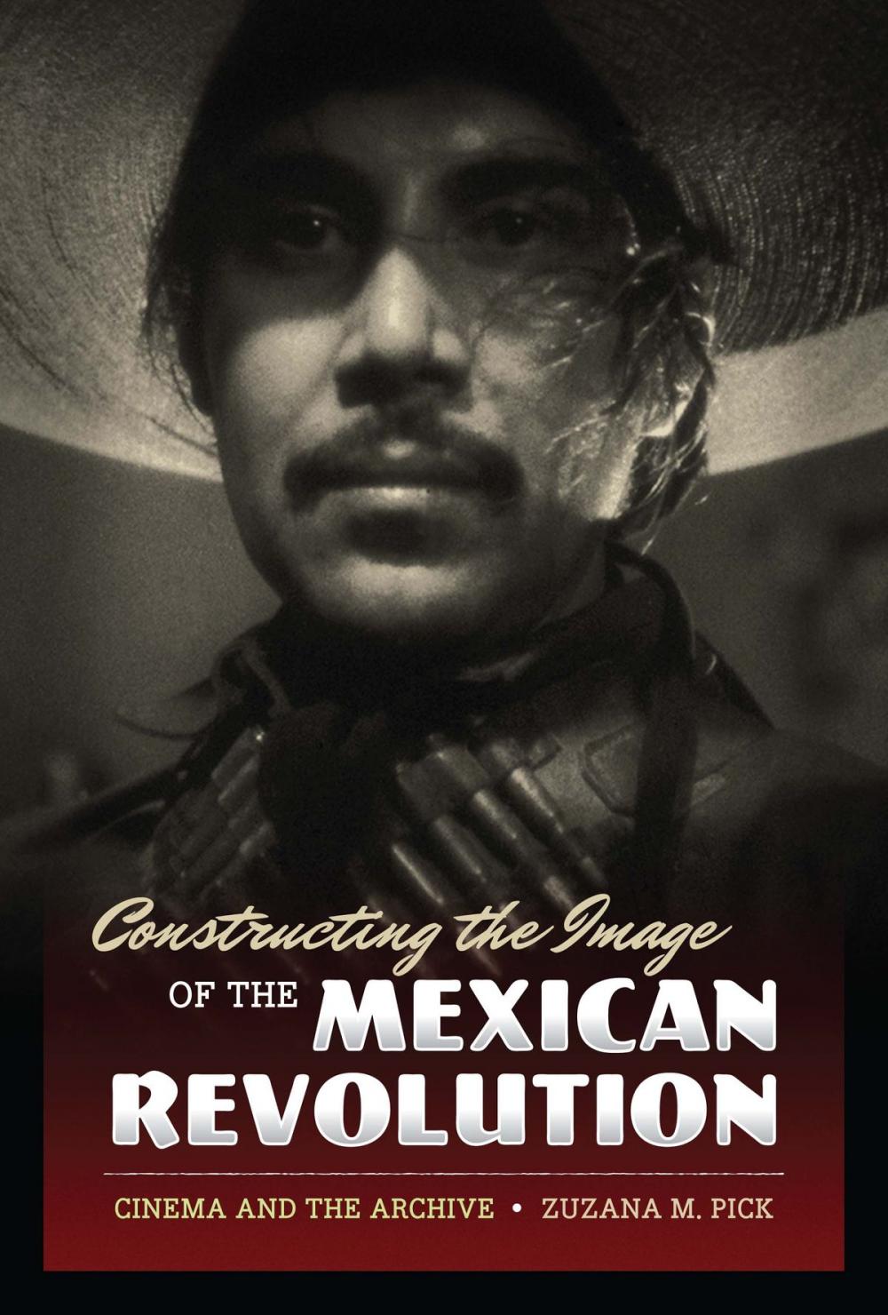 Big bigCover of Constructing the Image of the Mexican Revolution