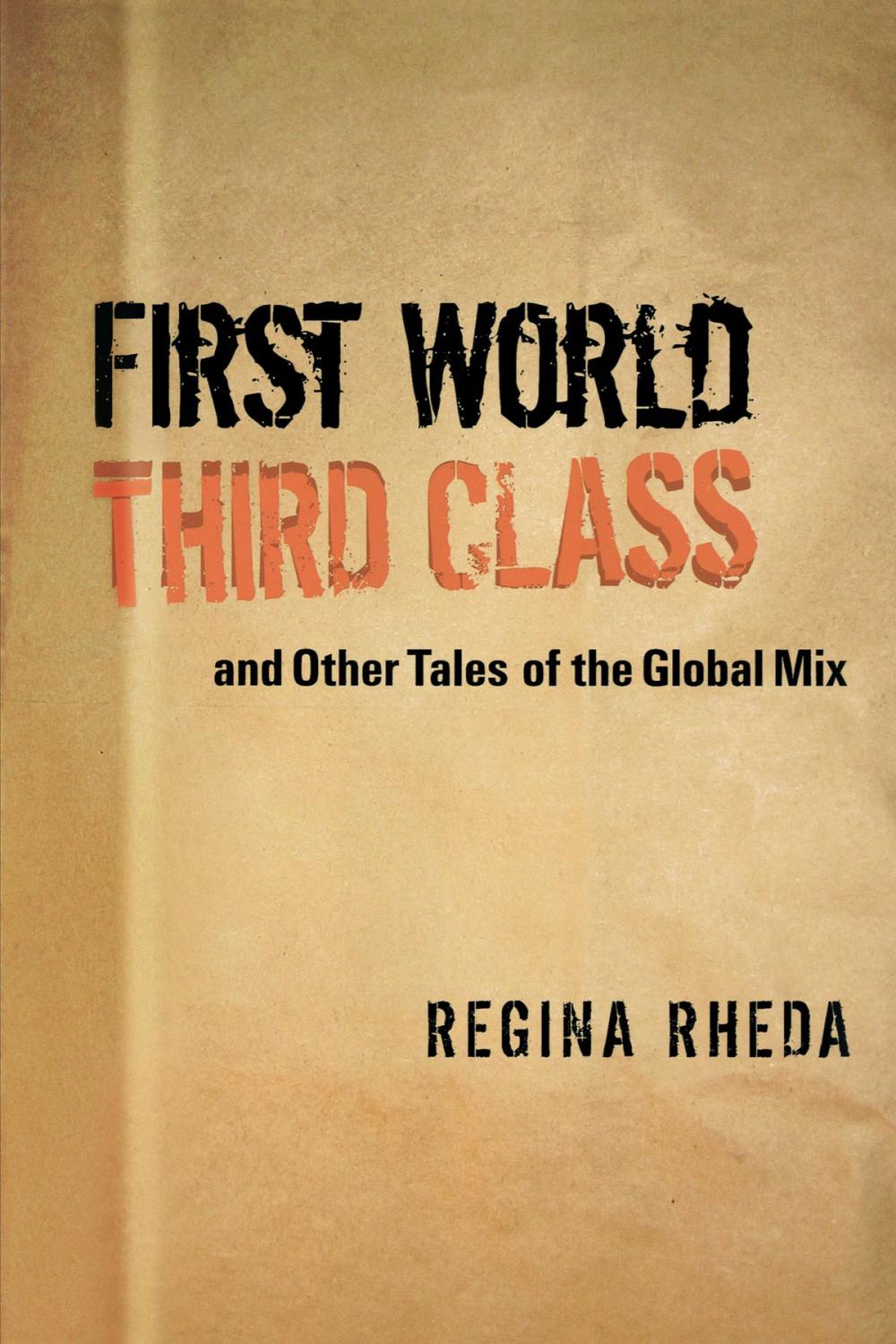 Big bigCover of First World Third Class and Other Tales of the Global Mix