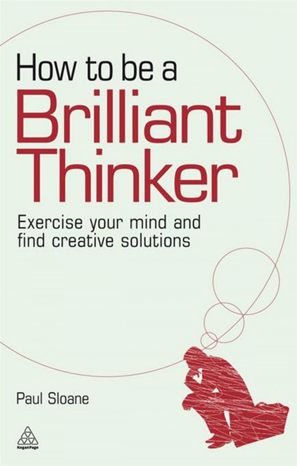 Big bigCover of How to be a Brilliant Thinker: Exercise Your Mind and Find Creative Solutions