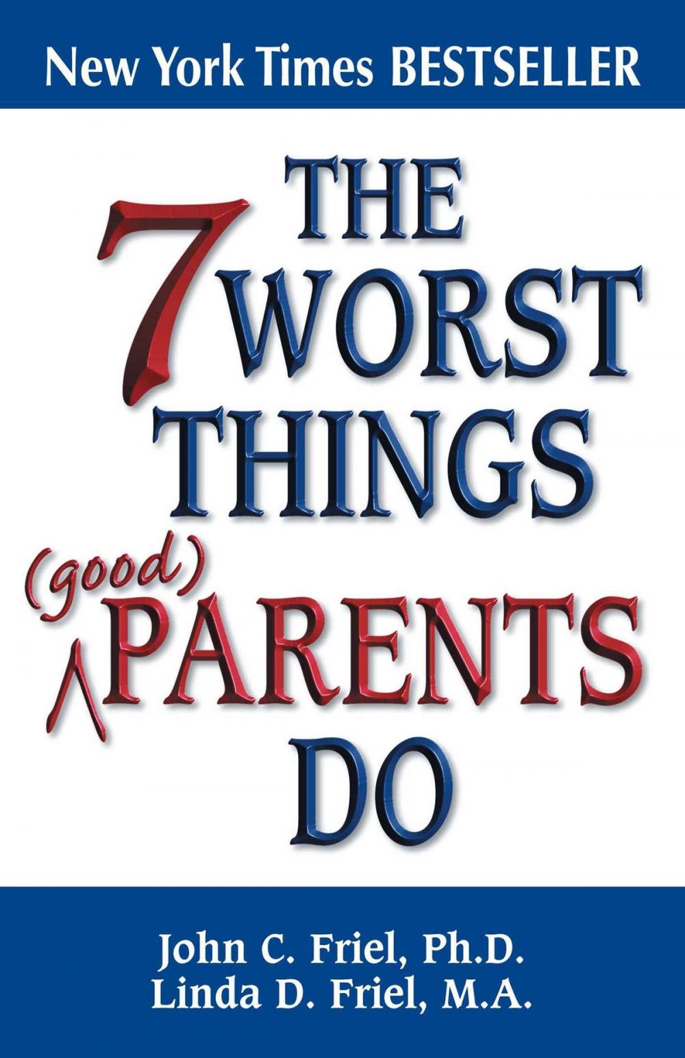 Big bigCover of The 7 Worst Things Good Parents Do