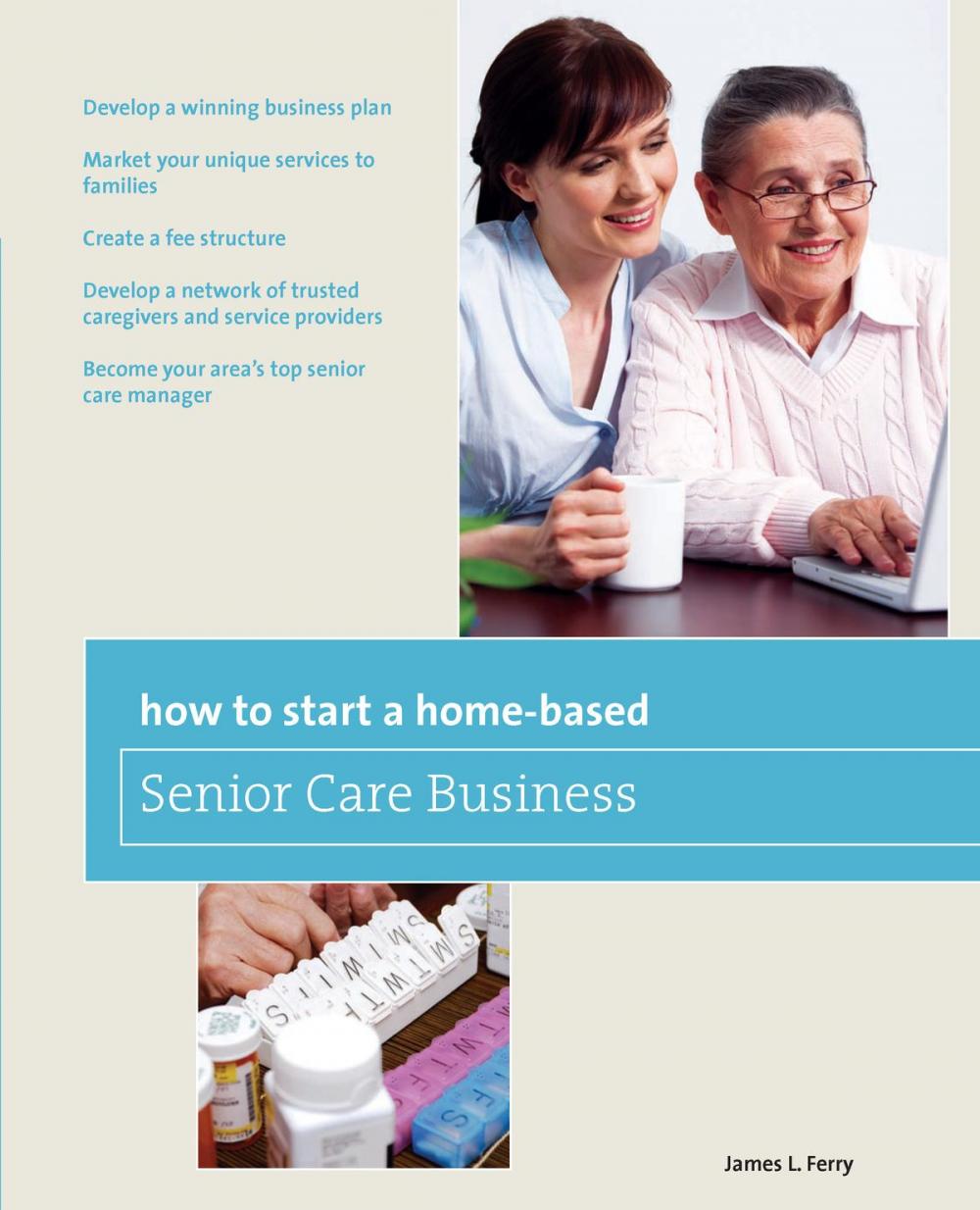 Big bigCover of How to Start a Home-Based Senior Care Business