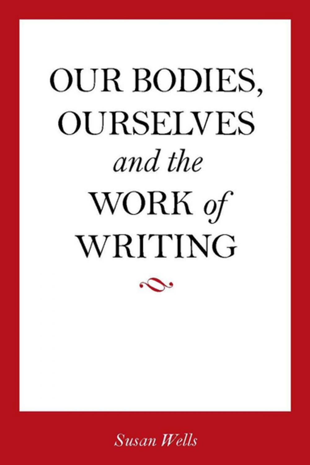 Big bigCover of Our Bodies, Ourselves and the Work of Writing