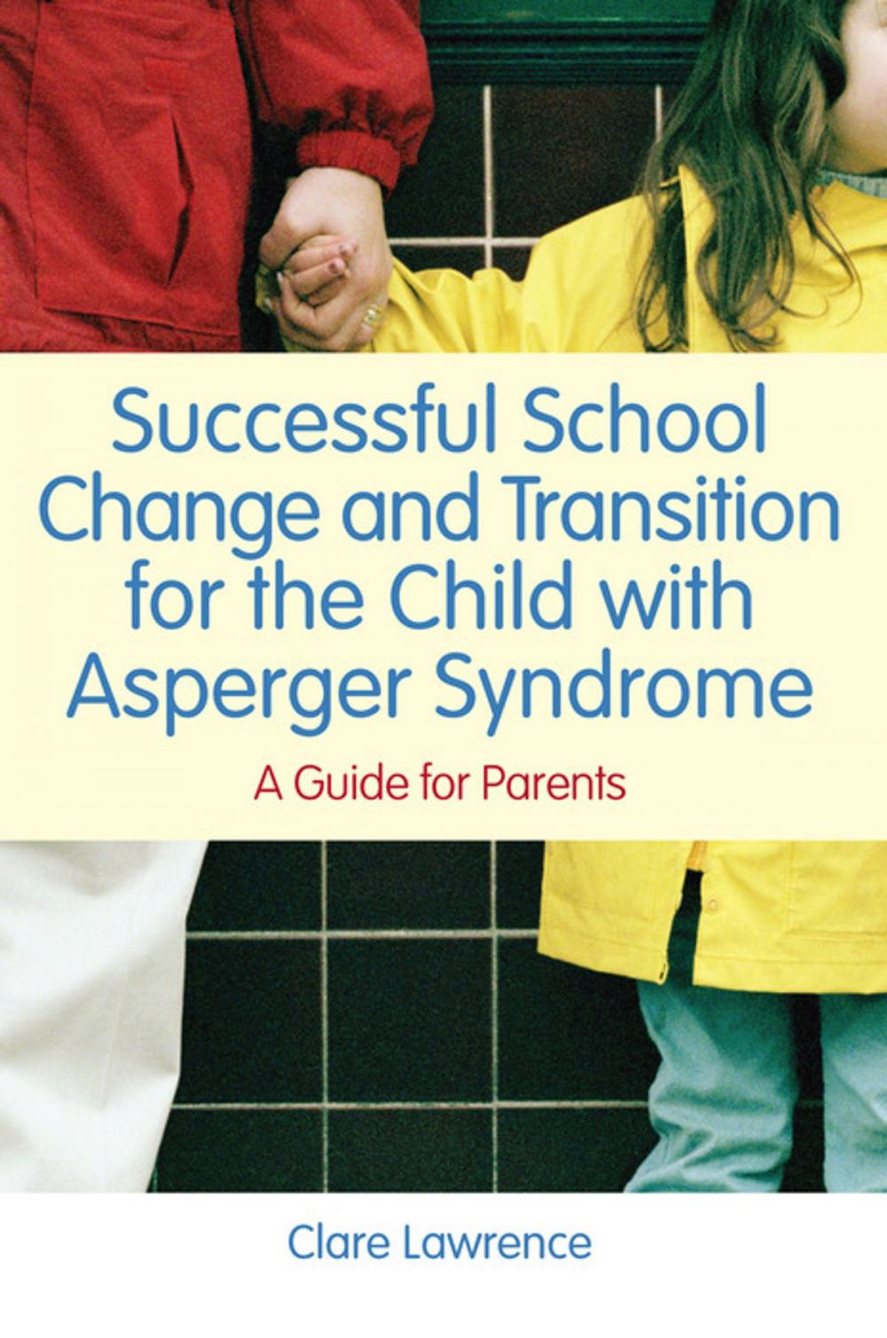 Big bigCover of Successful School Change and Transition for the Child with Asperger Syndrome