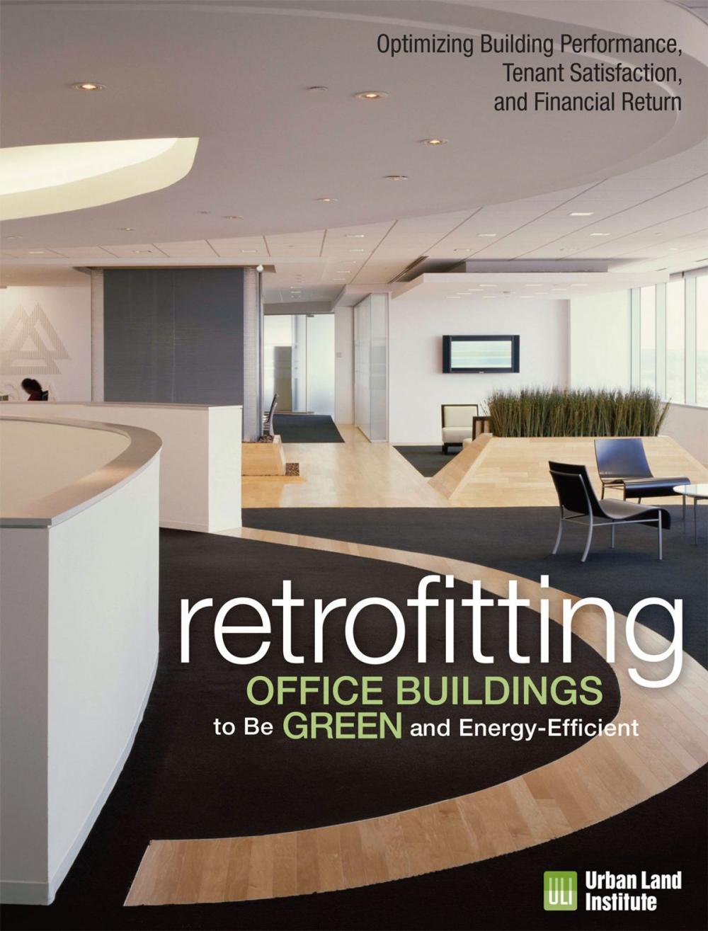 Big bigCover of Retrofitting Office Buildings to Be Green and Energy-Efficient: Optimizing Building Performance, Tenant Satisfaction, and Financial Return