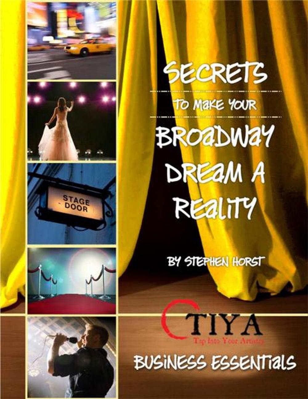 Big bigCover of Secrets To Make Your Broadway Dream A Reality: BUSINESS ESSENTIALS