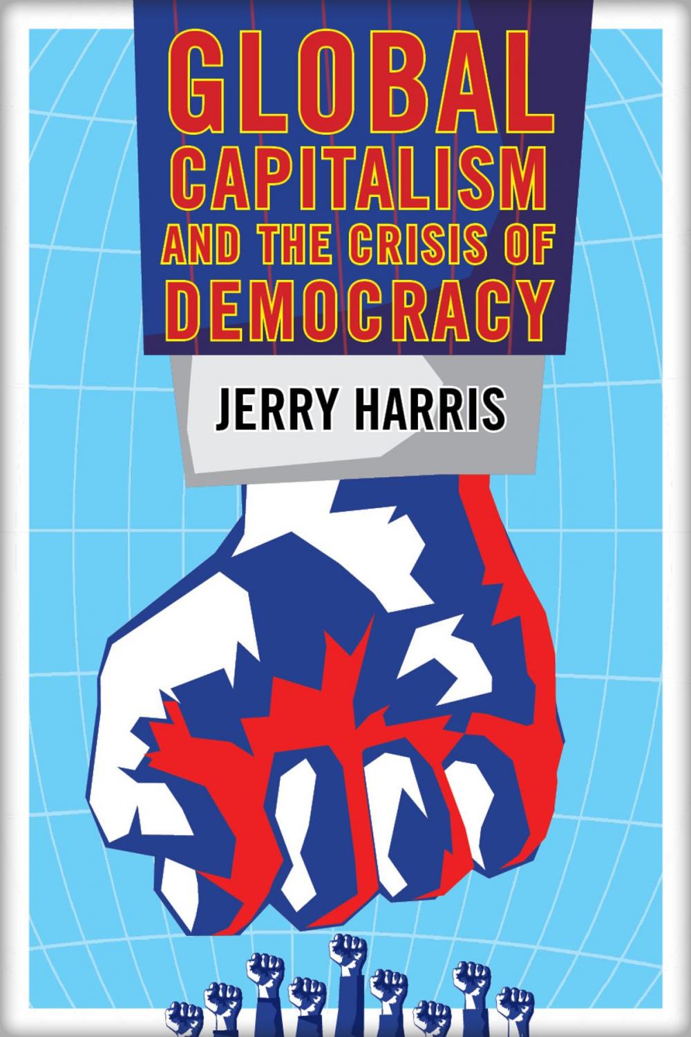 Big bigCover of Global Capitalism and the Crisis of Democracy