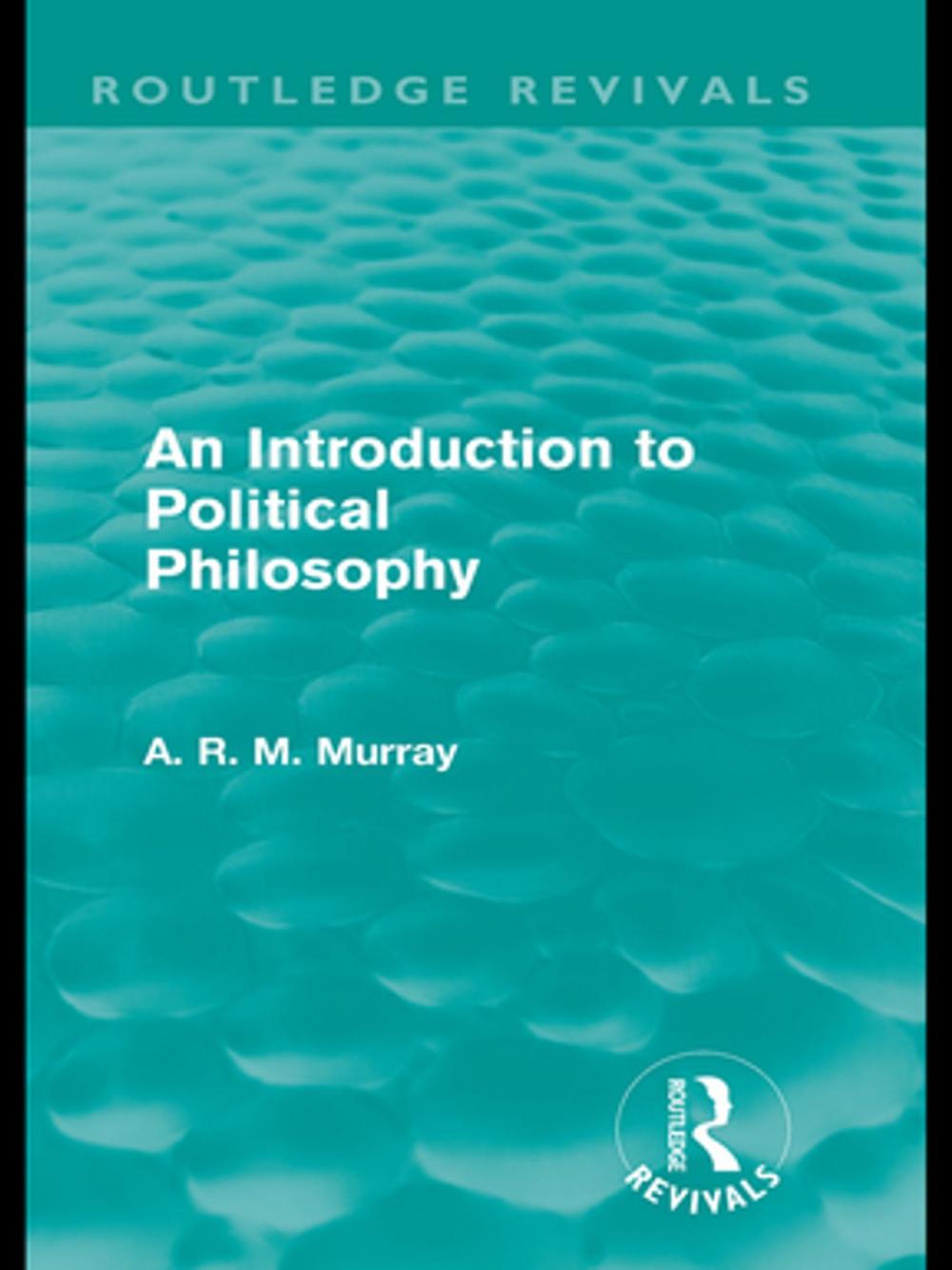 Big bigCover of An Introduction to Political Philosophy (Routledge Revivals)