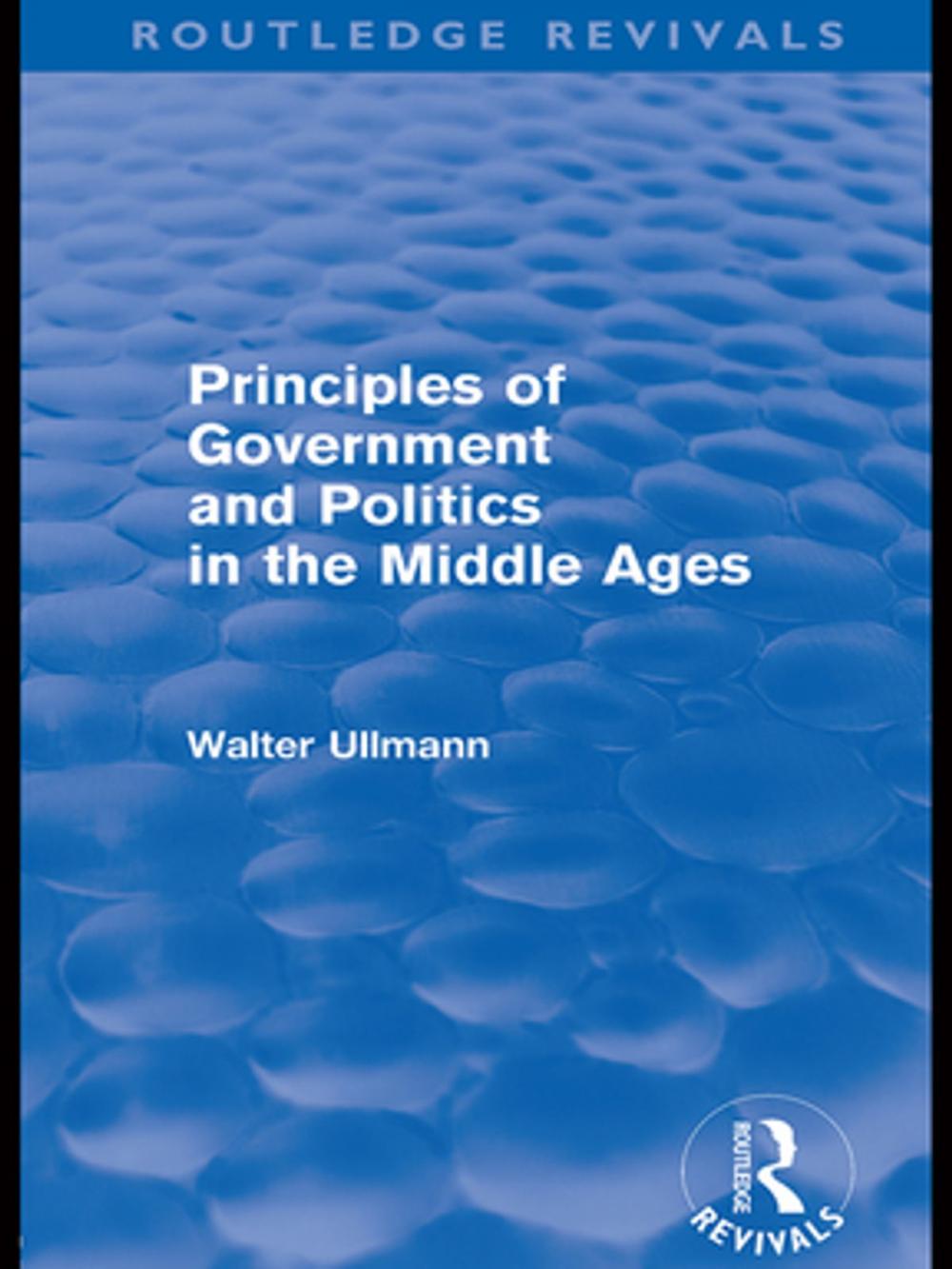 Big bigCover of Principles of Government and Politics in the Middle Ages (Routledge Revivals)