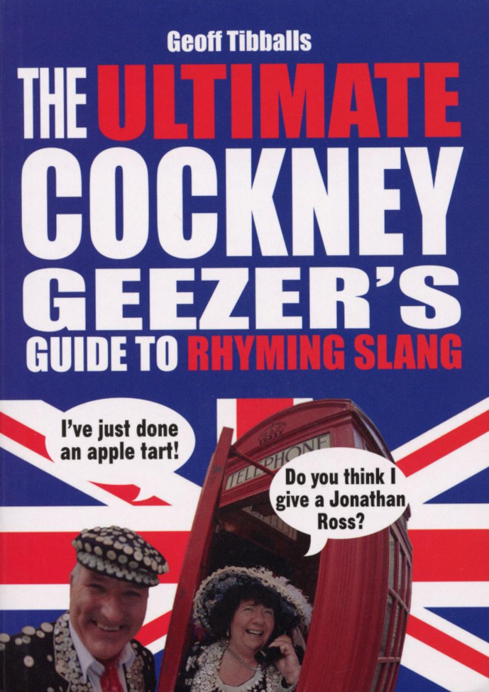 Big bigCover of The Ultimate Cockney Geezer's Guide to Rhyming Slang