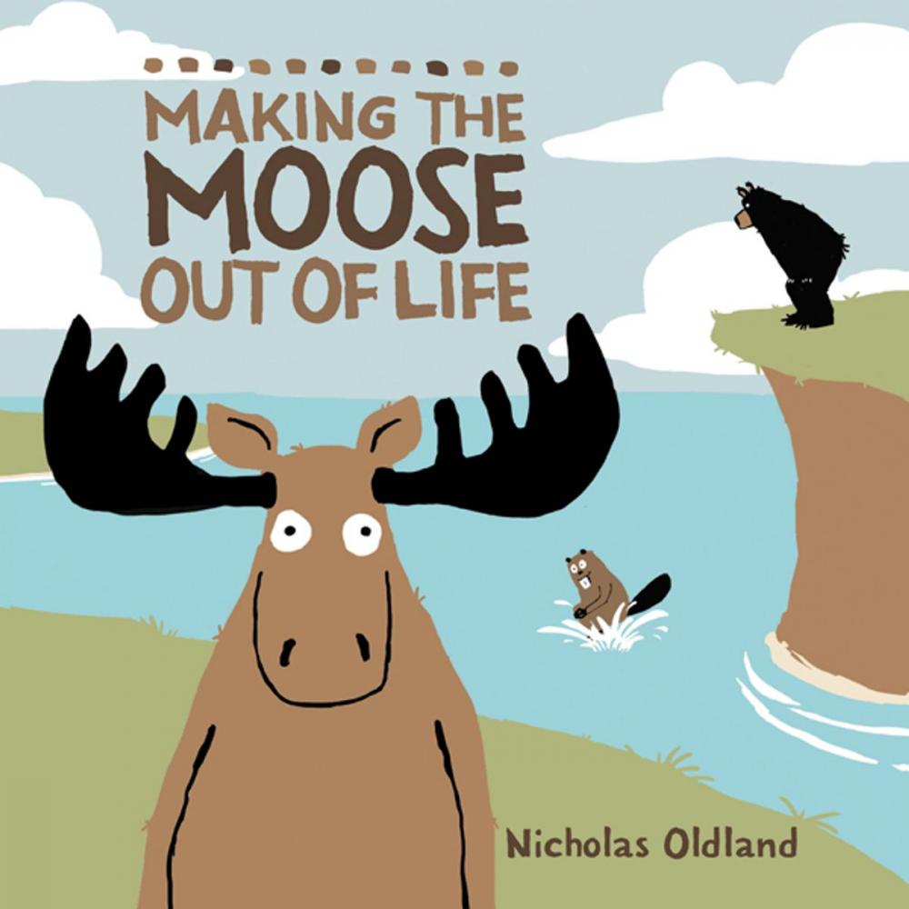 Big bigCover of Making the Moose Out of Life