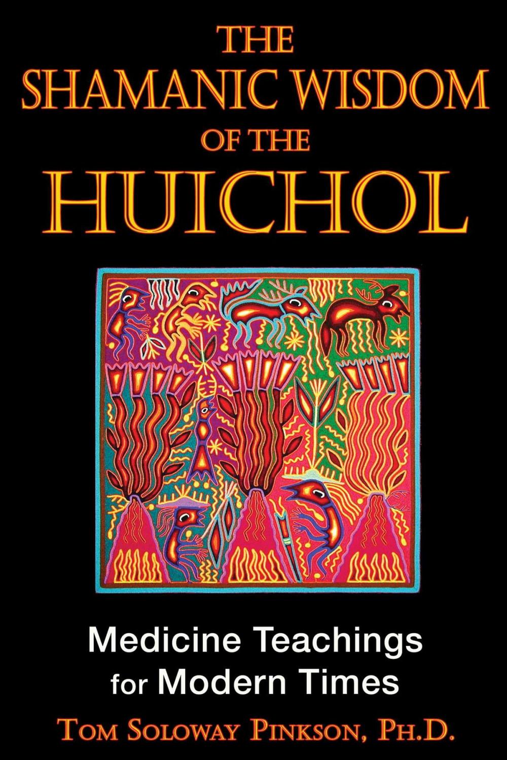 Big bigCover of The Shamanic Wisdom of the Huichol