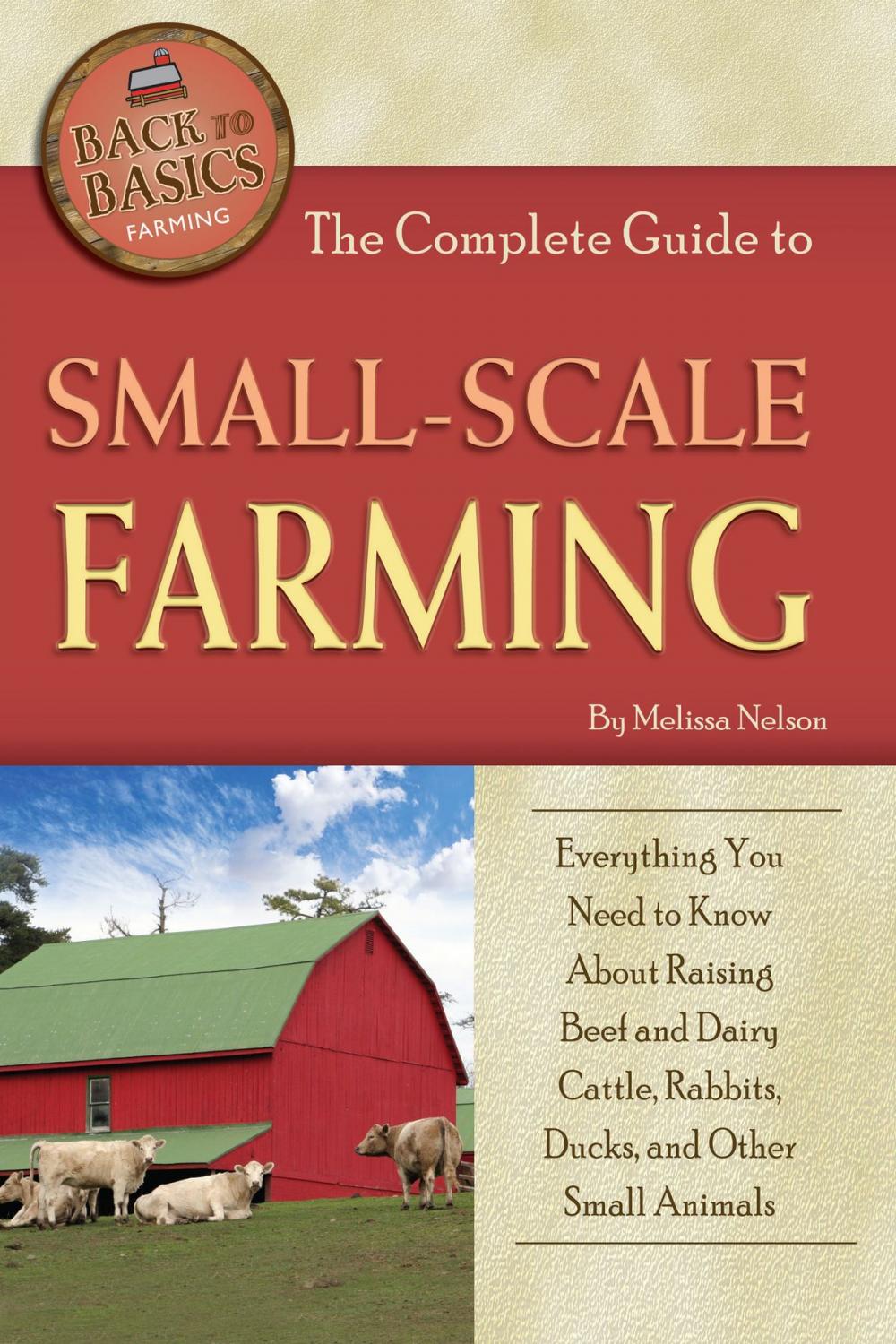 Big bigCover of The Complete Guide to Small Scale Farming