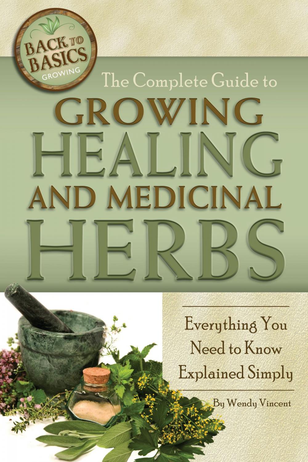 Big bigCover of The Complete Guide to Growing Healing and Medicinal Herbs