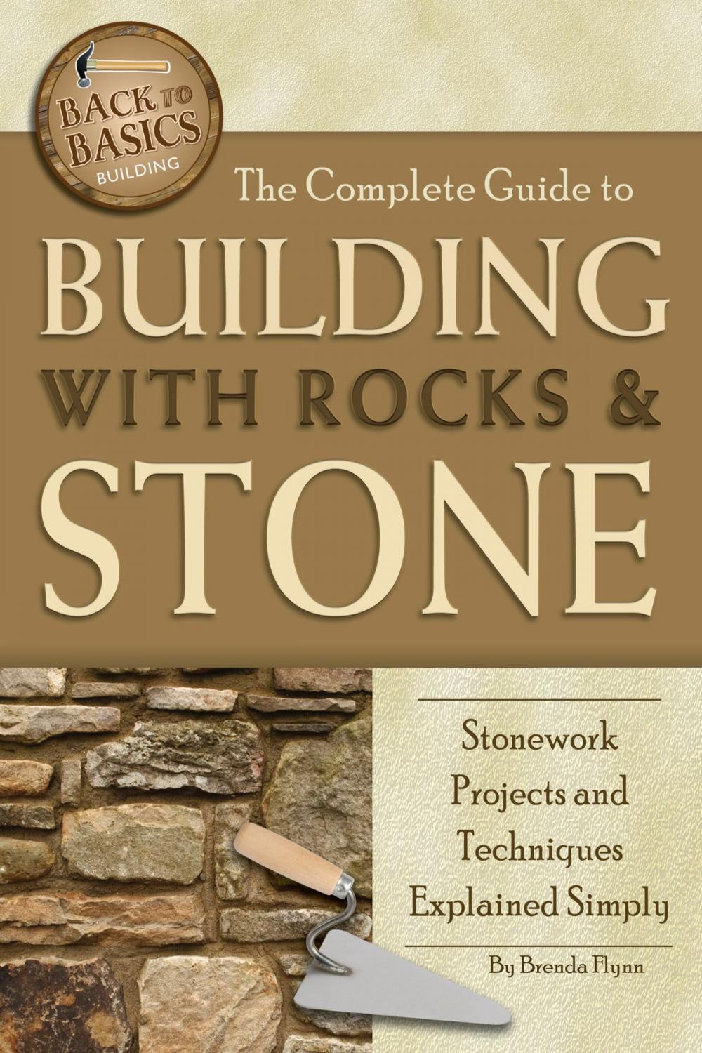 Big bigCover of The Complete Guide to Building With Rocks & Stone