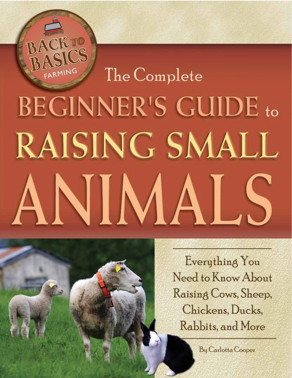 Big bigCover of The Complete Beginner's Guide to Raising Small Animals