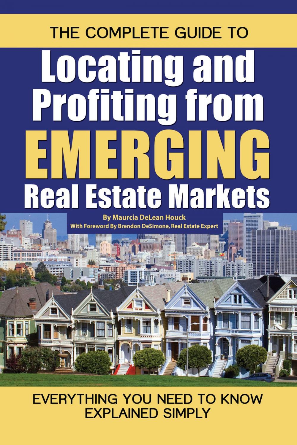 Big bigCover of The Complete Guide to Locating and Profiting from Emerging Real Estate Markets