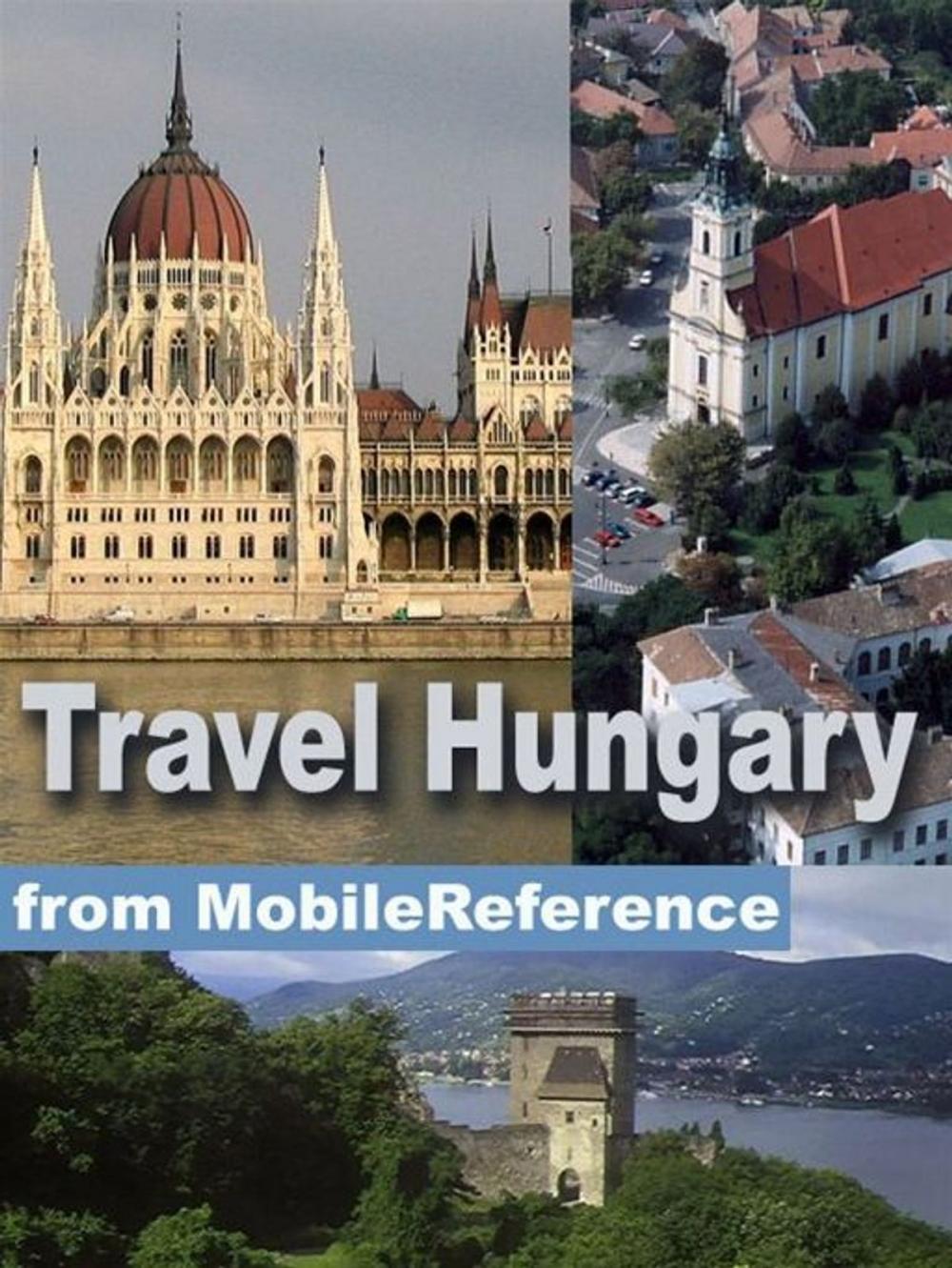 Big bigCover of Travel Hungary: Illustrated Guide, Phrasebook, And Maps. Incl: Budapest, Debrecen, Miskolc, And More (Mobi Travel)