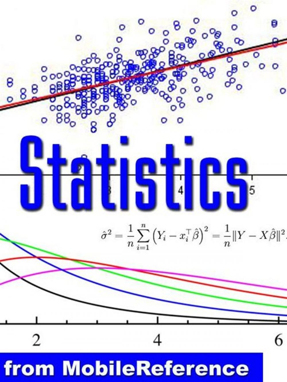 Big bigCover of Statistics Study Guide: Permutation, Random Variable, Probability Axioms, Bayesian Probability, Decision Theory, Chebyshev's Inequality, Chi-Square & Student's T-Distribution, Sampling, Correlation (Mobi Study Guides)