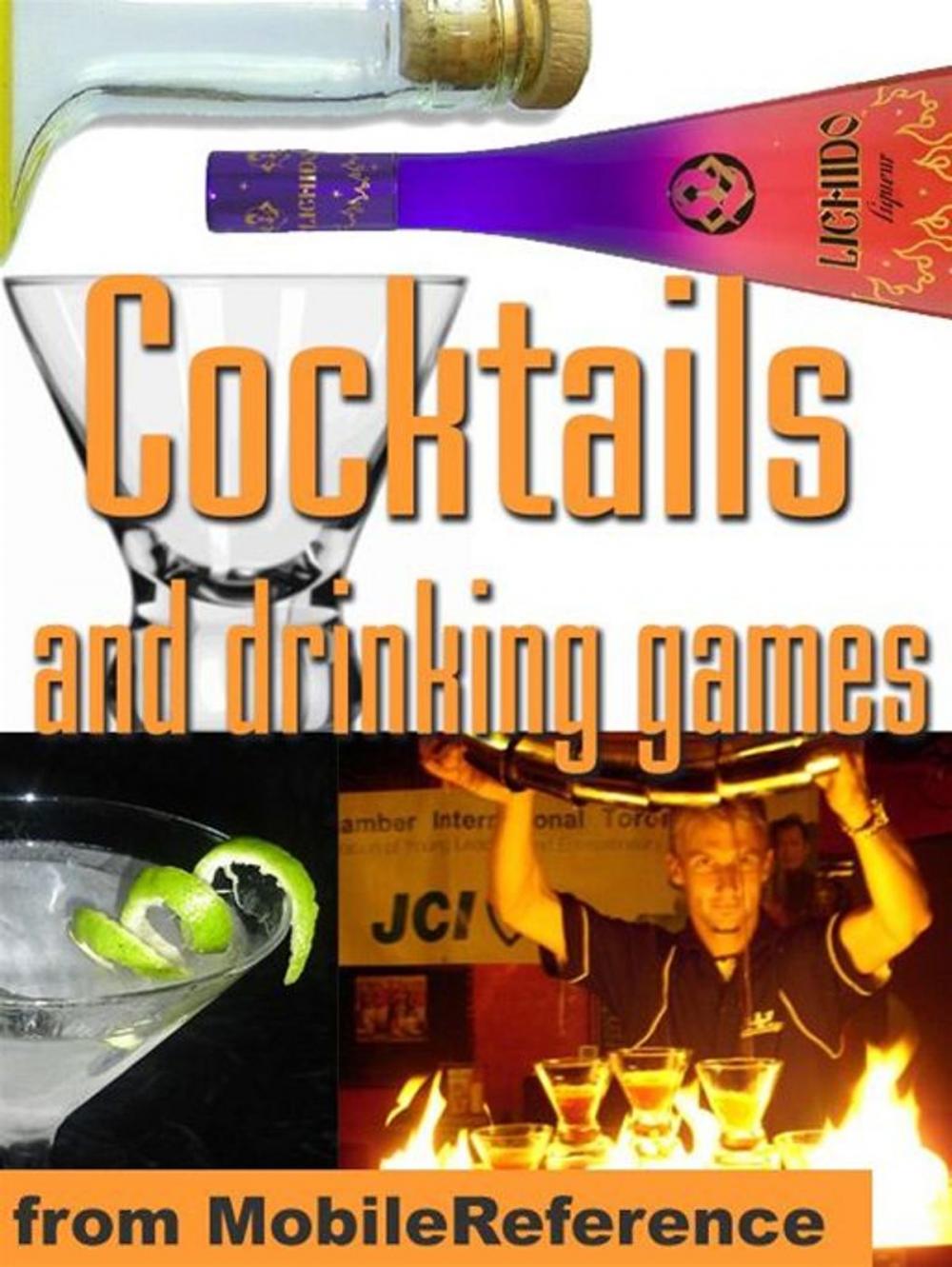 Big bigCover of Cocktails And Drinking Games: Complete Guide To Bartending With Over 500 Cocktail Recipes. Alcoholic Beverages History, Culture, And Drinking Styles. Over 100 Drinking Games And Variations (Mobi Health)