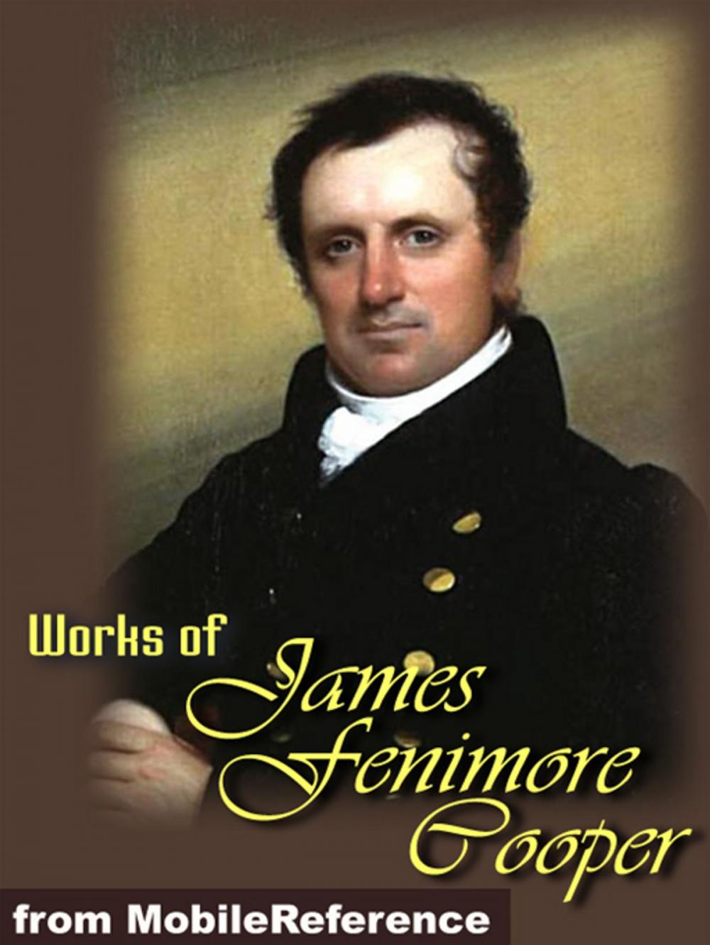 Big bigCover of Works Of James Fenimore Cooper: (35 Works). Includes The Last Of The Mohicans, Homeward Bound, Autobiography Of A Pocket-Handkerchief And More (Mobi Collected Works)