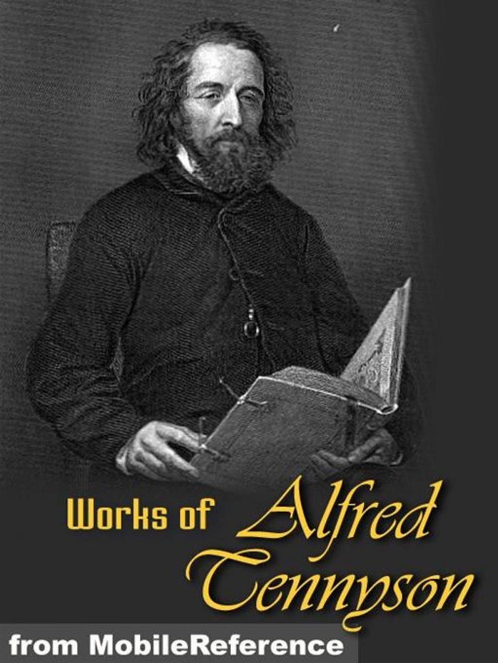 Big bigCover of Works Of Alfred Lord Tennyson: Idylls Of The King, The Lady Clare, Enoch Arden, In Memoriam, Becket, The Foresters: Robin Hood And Maid Marian, Queen Mary And Harold, Poems Chiefly Lyrical, Suppressed Poems & More (Mobi Collected Works)