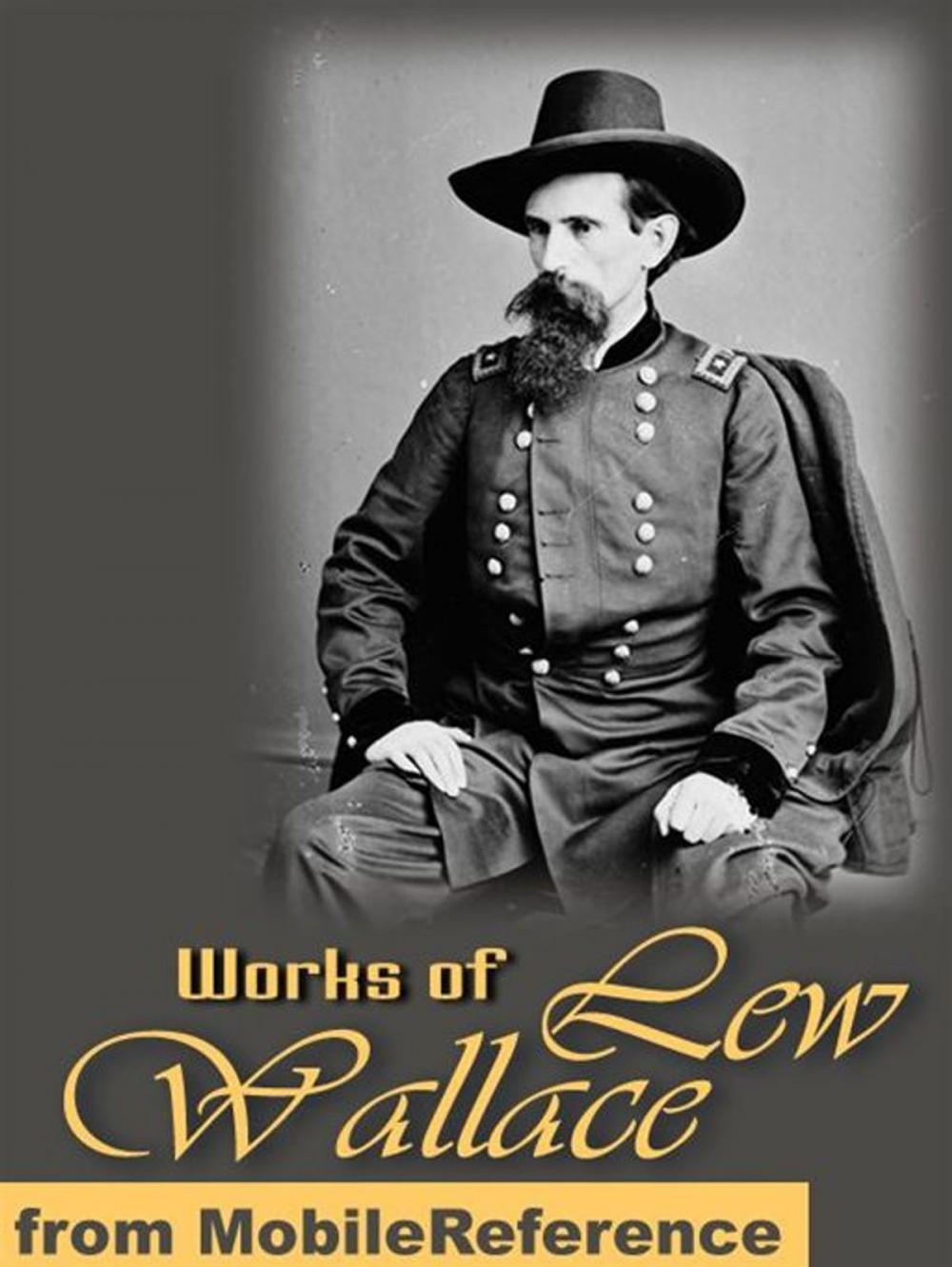 Big bigCover of Works Of Lew Wallace: Ben-Hur: A Tale Of The Christ & The Prince Of India (Mobi Collected Works)