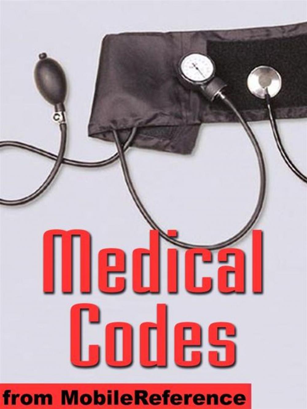 Big bigCover of Medical Codes: Idc-9-CM, Idc-10, And Dsm-IV Codes In One Convenient Book. Search By Category, Alphabetical, Keyword, Combination Of Keywords, And By Code (Mobi Medical)