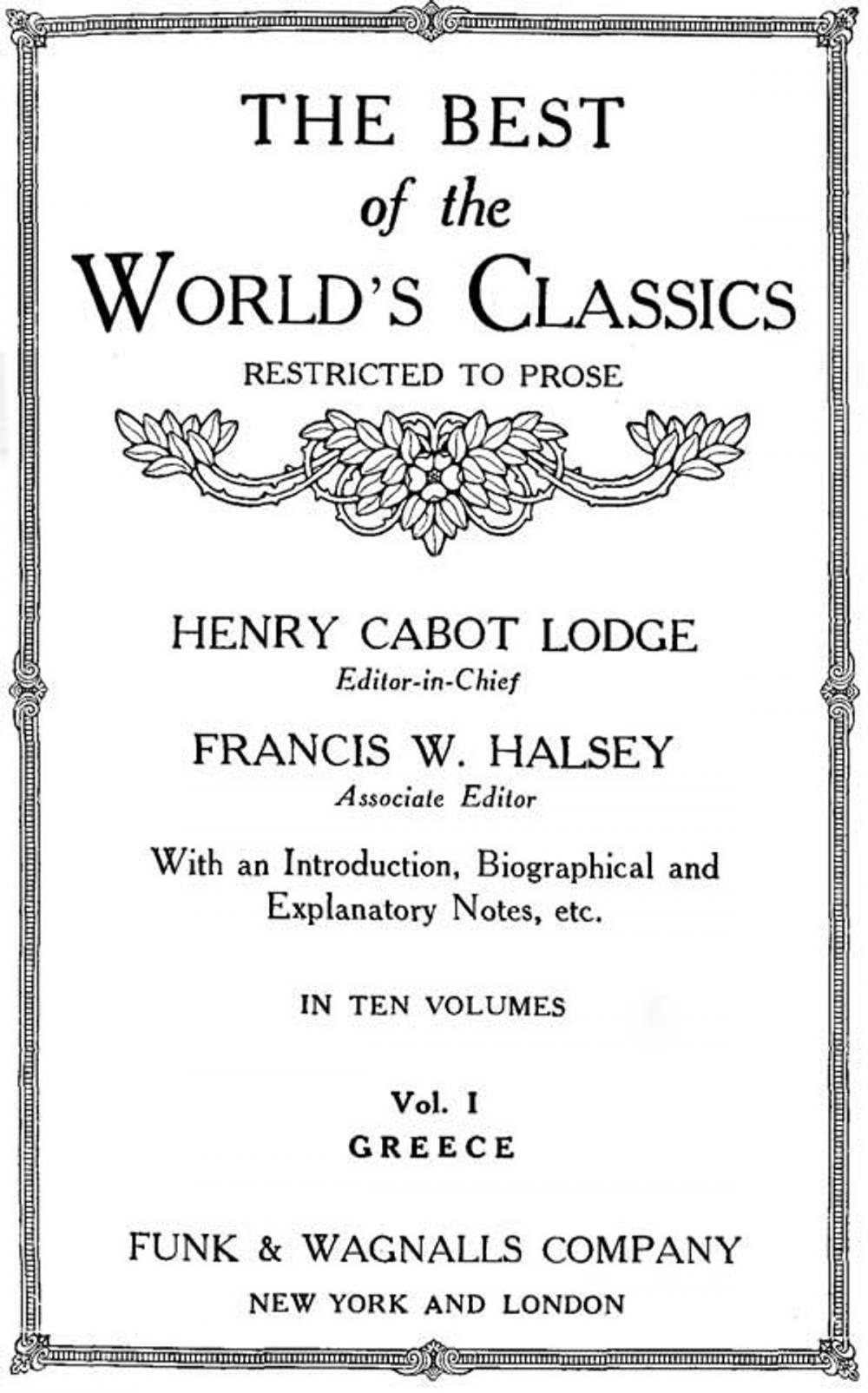 Big bigCover of The Best Of The World's Classics (Restricted To Prose) Volume I - Greece: 484 B.C.-200 A.D. (Mobi Classics)