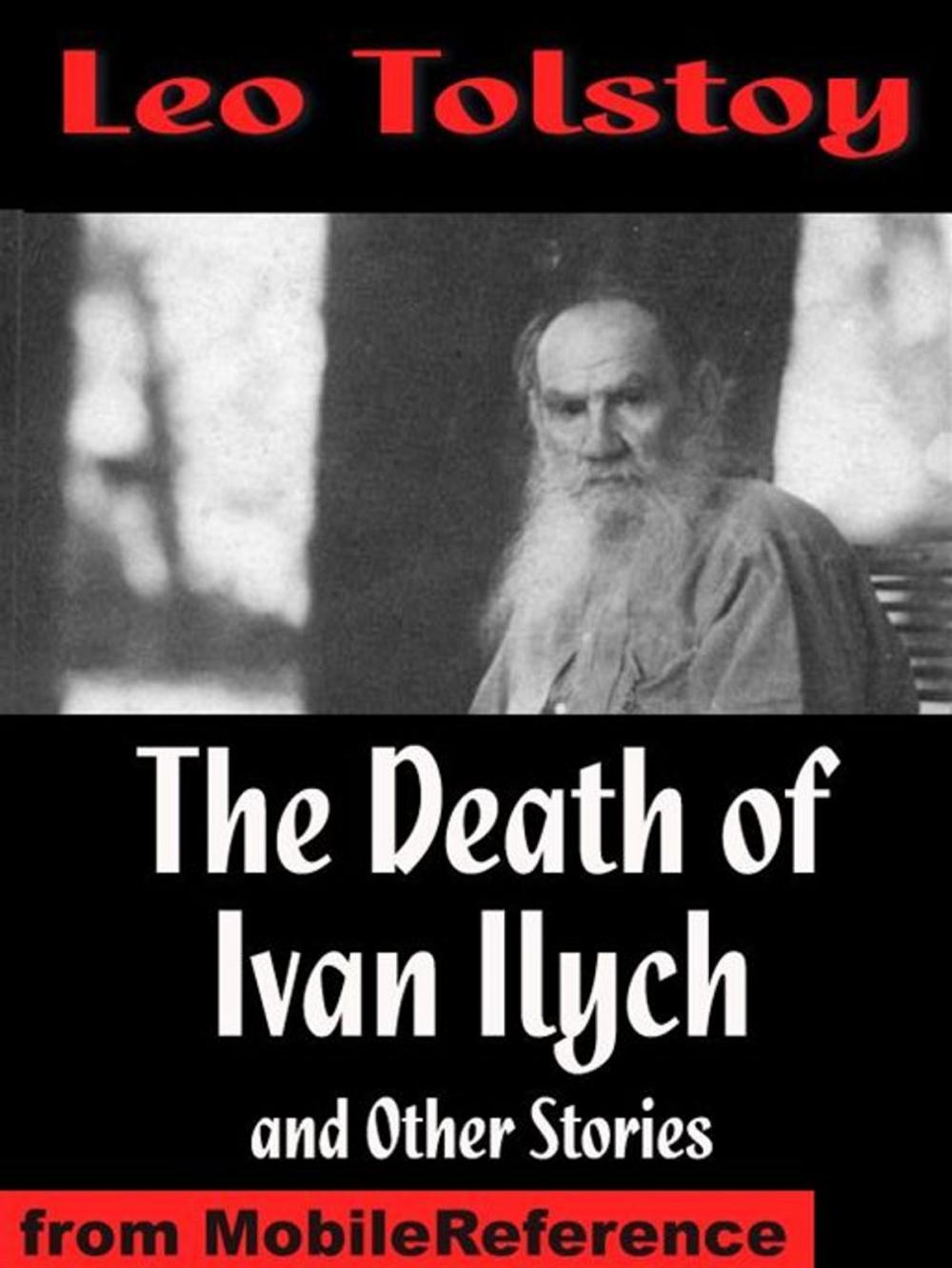 Big bigCover of The Death Of Ivan Ilych And Other Stories: The Death Of Ivan Ilych, Family Happiness, The Kreutzer Sonata, Master And Man (Mobi Classics)