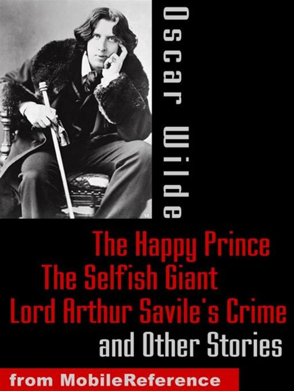 Big bigCover of The Happy Prince, The Selfish Giant, Lord Arthur Savile's Crime And Other Stories (Mobi Classics)