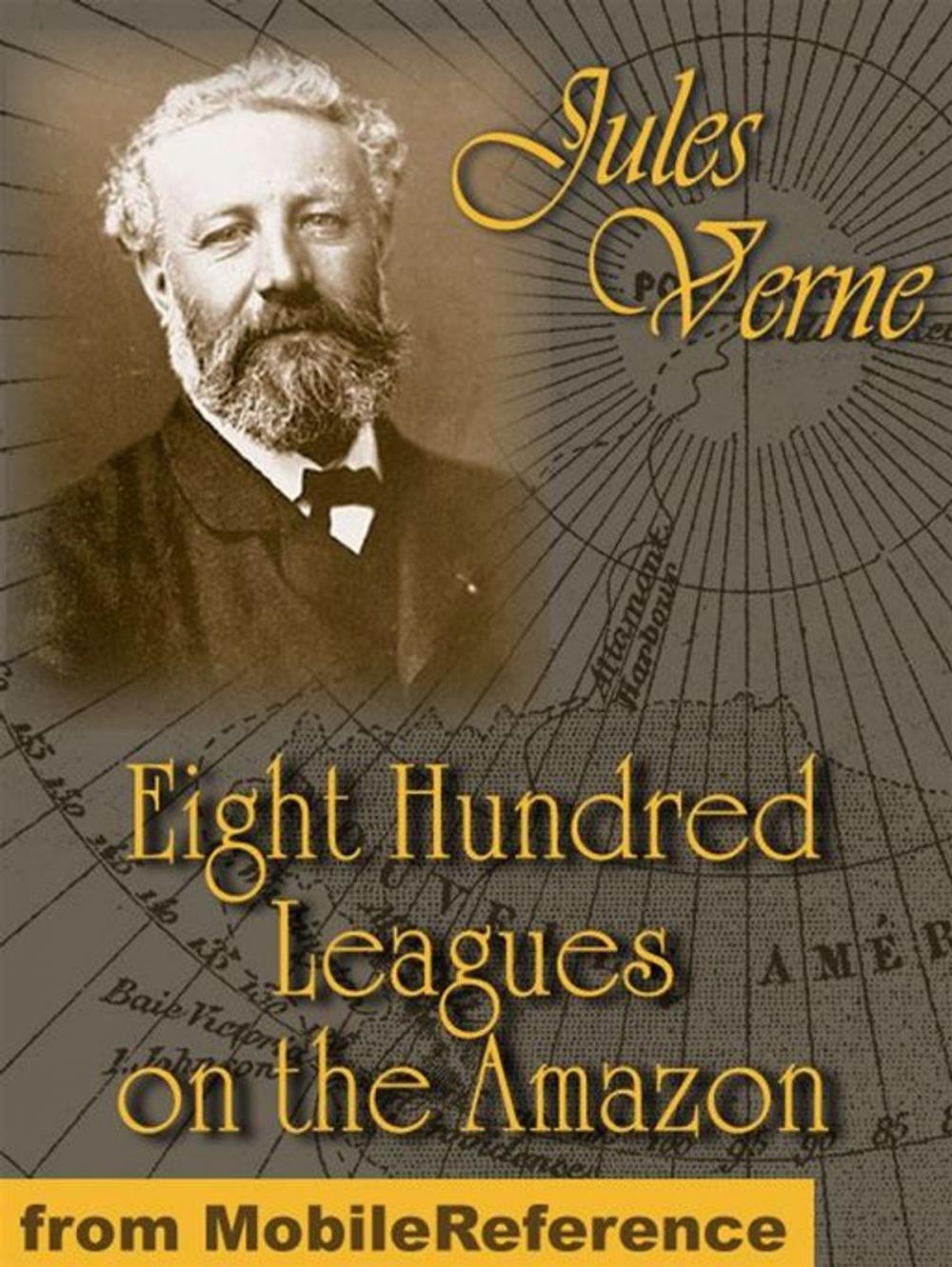 Big bigCover of Eight Hundred Leagues On The Amazon (Mobi Classics)