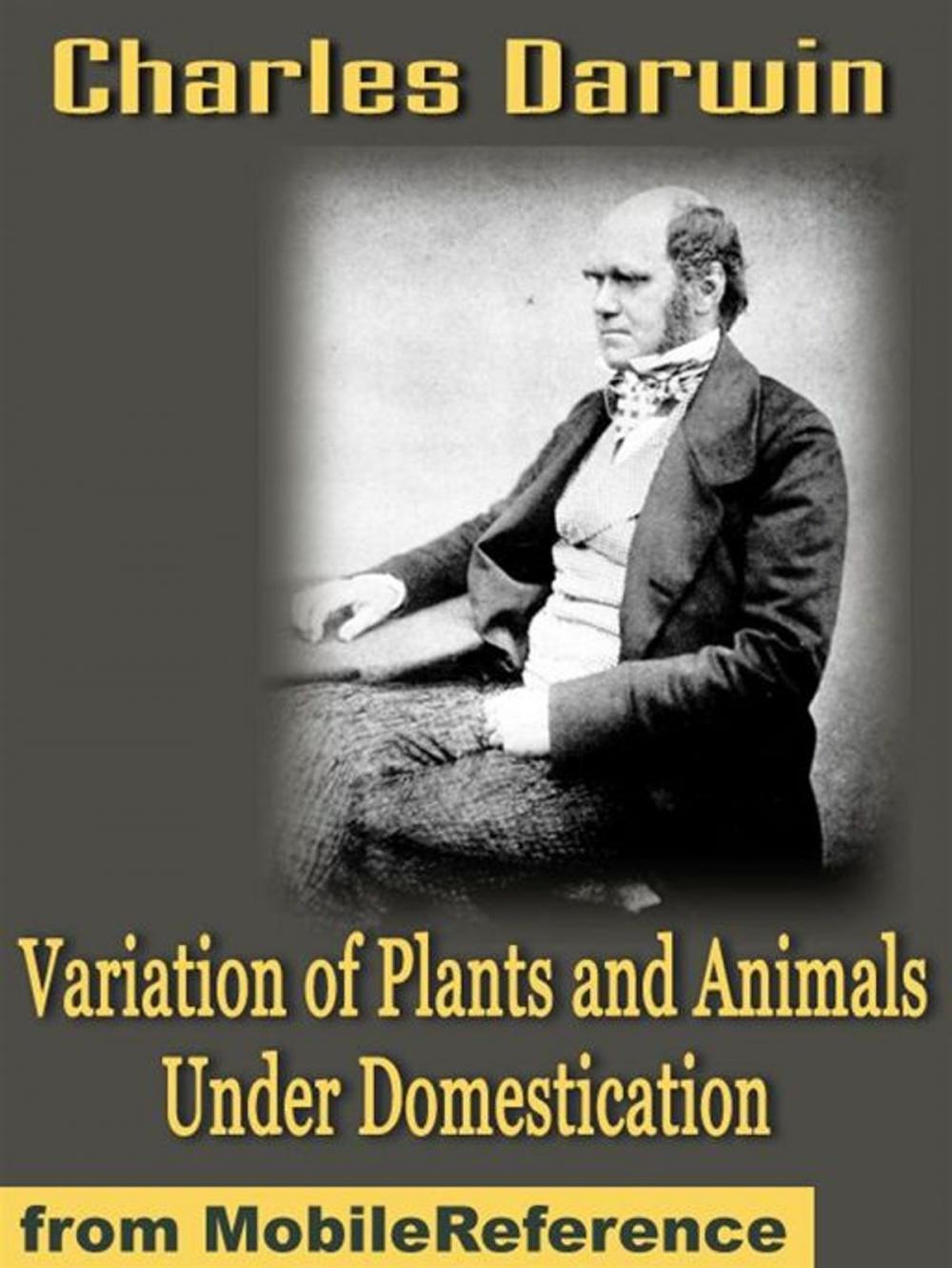 Big bigCover of Variation Of Plants And Animals Under Domestication (Mobi Classics)