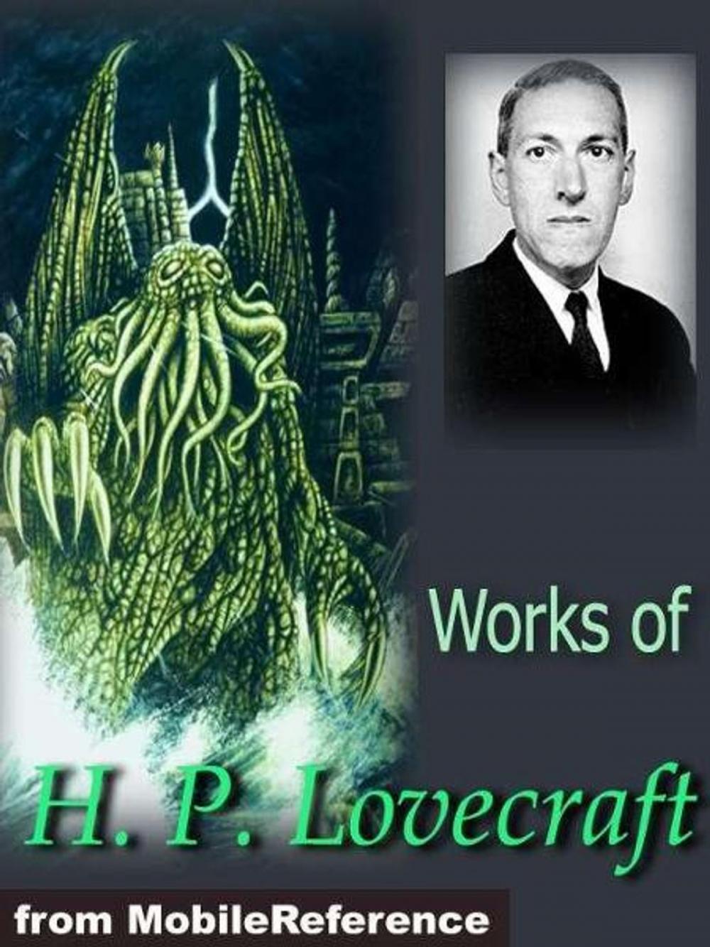 Big bigCover of Works Of H. P. Lovecraft: Includes The Crawling Chaos, The Other Gods, The Outsider & More (Mobi Collected Works)