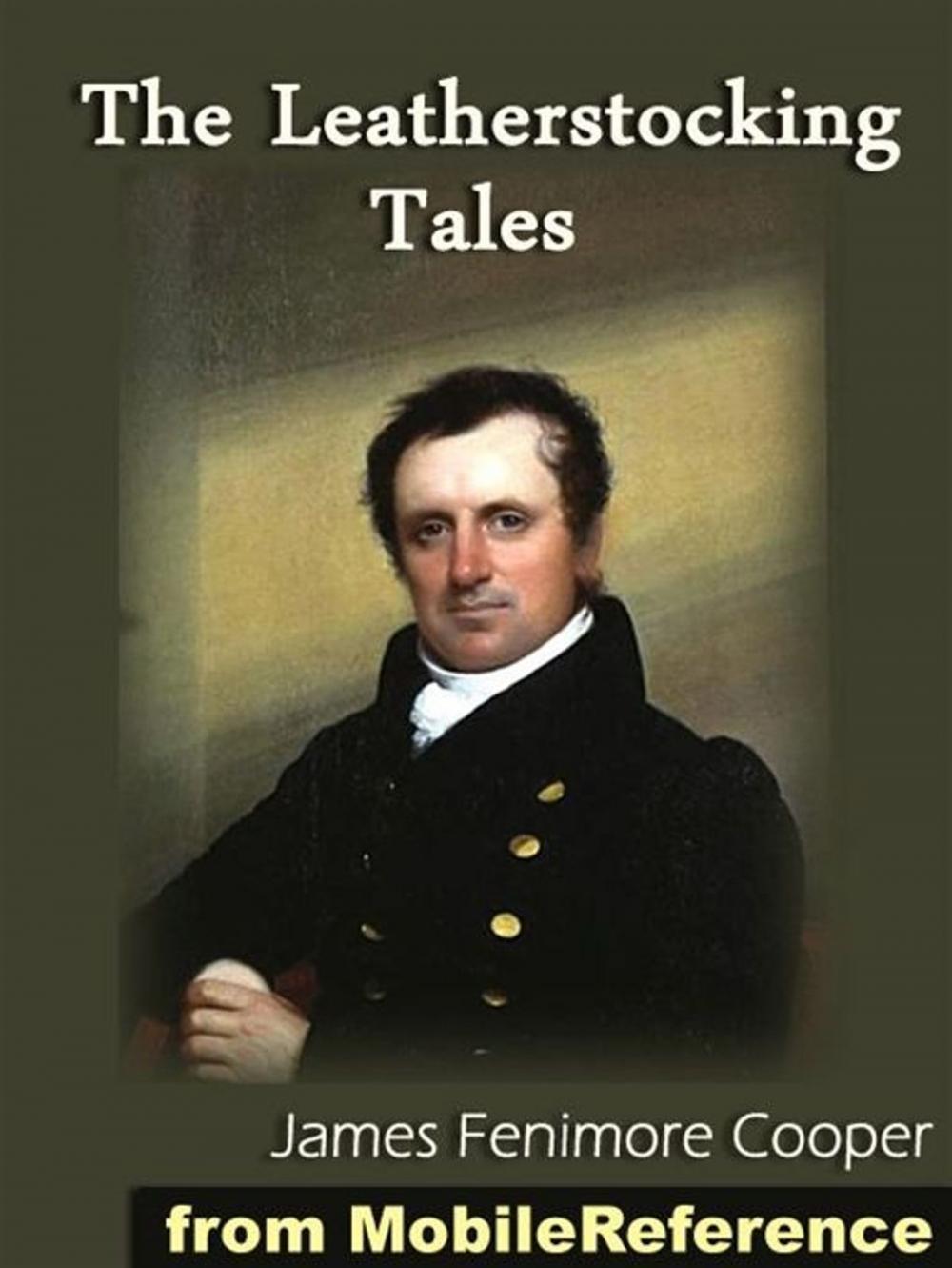 Big bigCover of The Leatherstocking Tales: The Deerslayer, The Last Of The Mohicans, The Pathfinder, The Pioneers, The Prairie (All 5 Natty Bumppo Novels) (Mobi Classics)