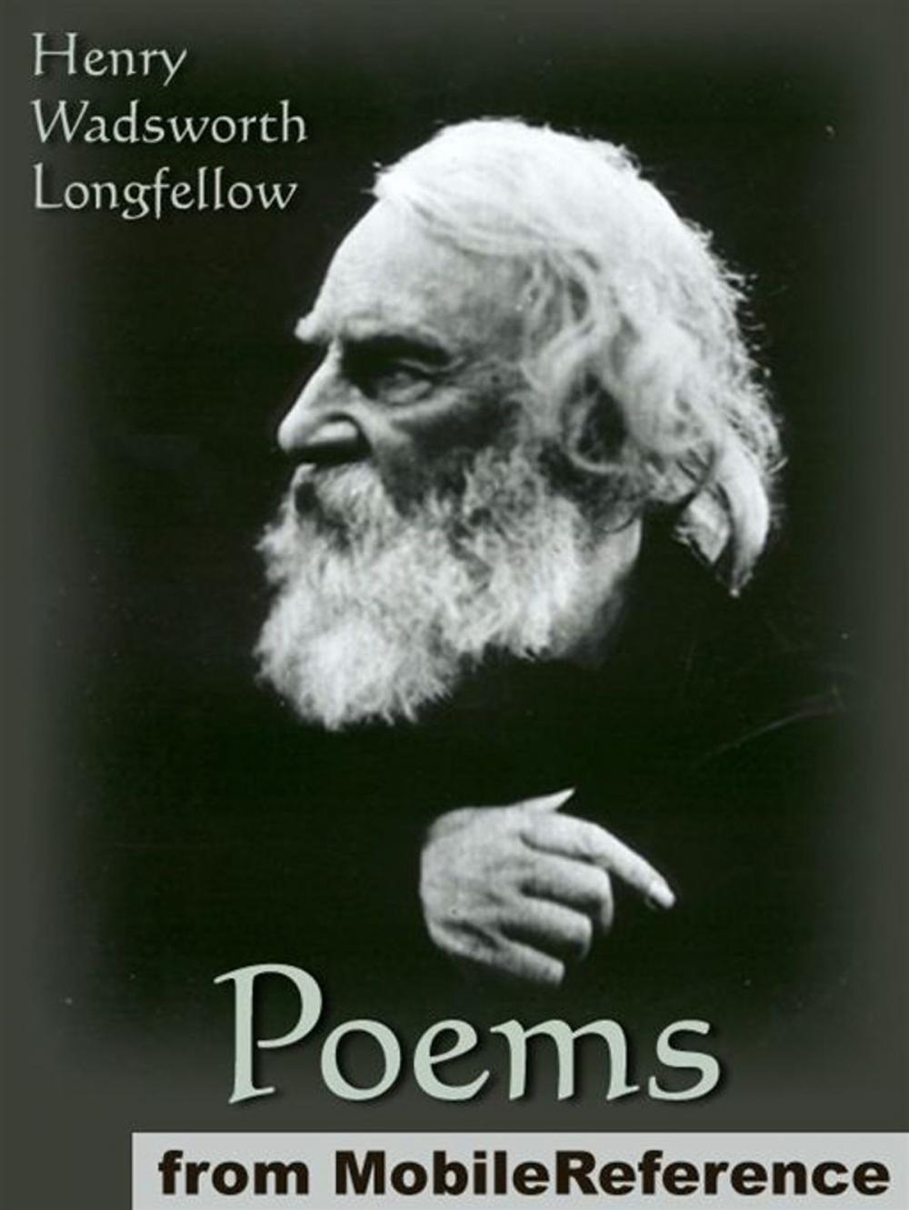 Big bigCover of Poems Of Henry Wadsworth Longfellow: Includes Song Of Hiawatha, The Golden Legend, Dante, Goblet Of Life, Old Clock On The Stairs, Evangeline: A Tale Of Acadie And More (Mobi Classics)