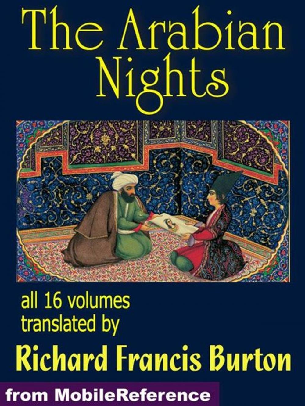 Big bigCover of The Arabian Nights: The Book Of The Thousand Nights And A Night (1001 Arabian Nights) Also Called The Arabian Nights. Translated By Richard F. Burton. All 16 Volumes. (Mobi Classics)