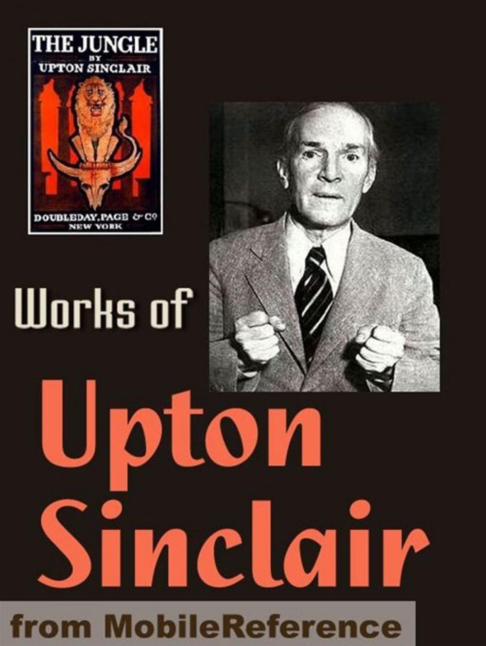 Big bigCover of Works Of Upton Sinclair: The Jungle, King Midas, The Moneychangers, The Metropolis, King Coal, Sylvia's Marriage, They Call Me Carpenter & More (Mobi Collected Works)