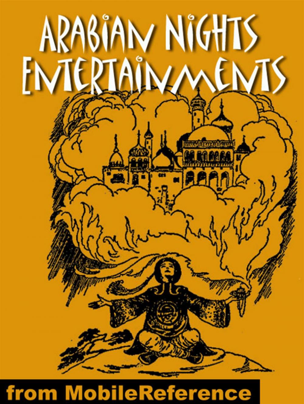 Big bigCover of Arabian Nights Entertainments. Illustrated.: Best-Known Tales. Incl: Aladdin Or The Wonderful Lamp, The Story Of Sindbad The Sailor, The History Of Ali Baba And Of The Forty Robbers & More (Mobi Classics)