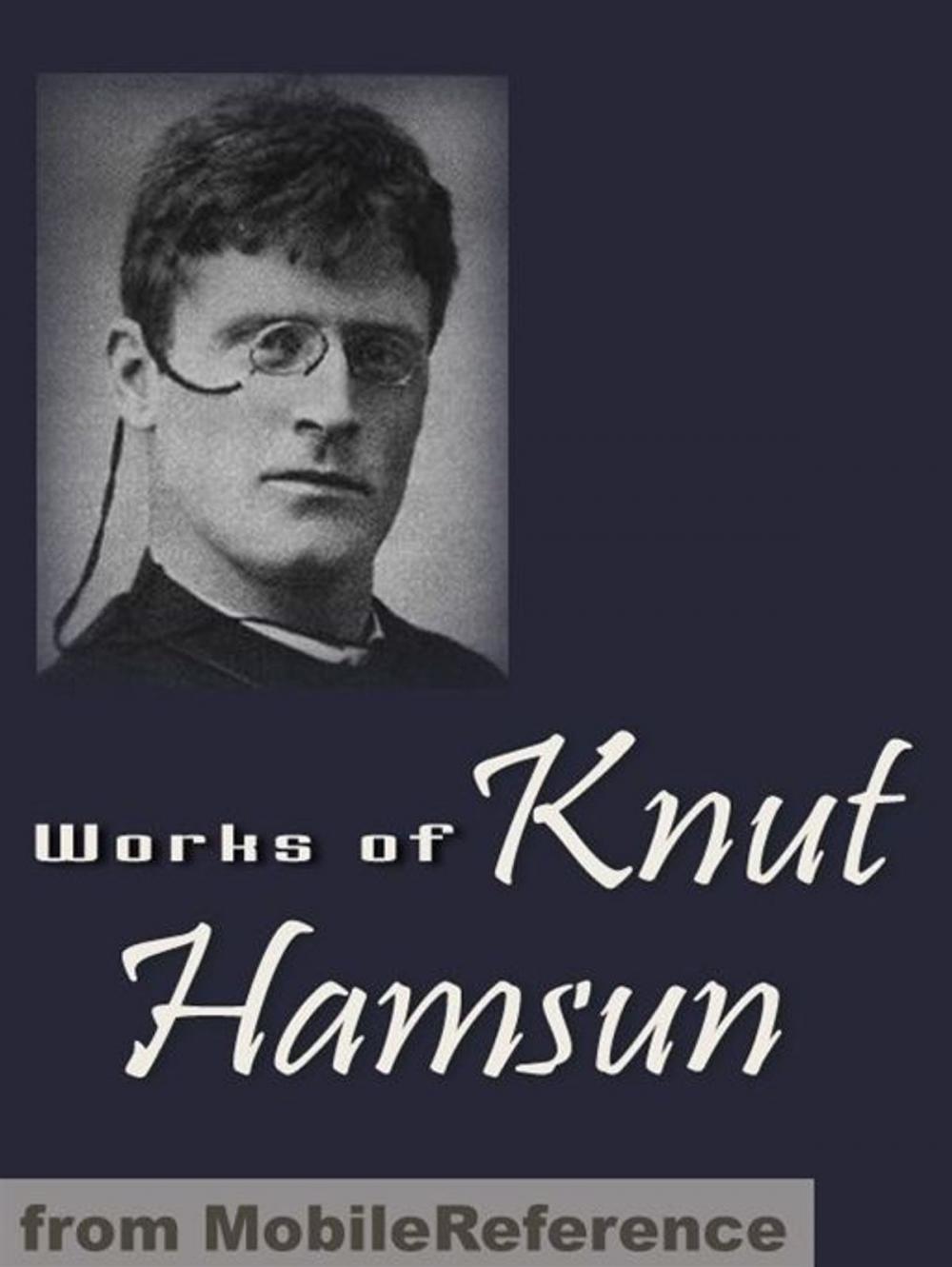 Big bigCover of Works Of Knut Hamsun: Including Hunger, Pan, Wanderers, Growth Of The Soil, Shallow Soil & More (Mobi Collected Works)