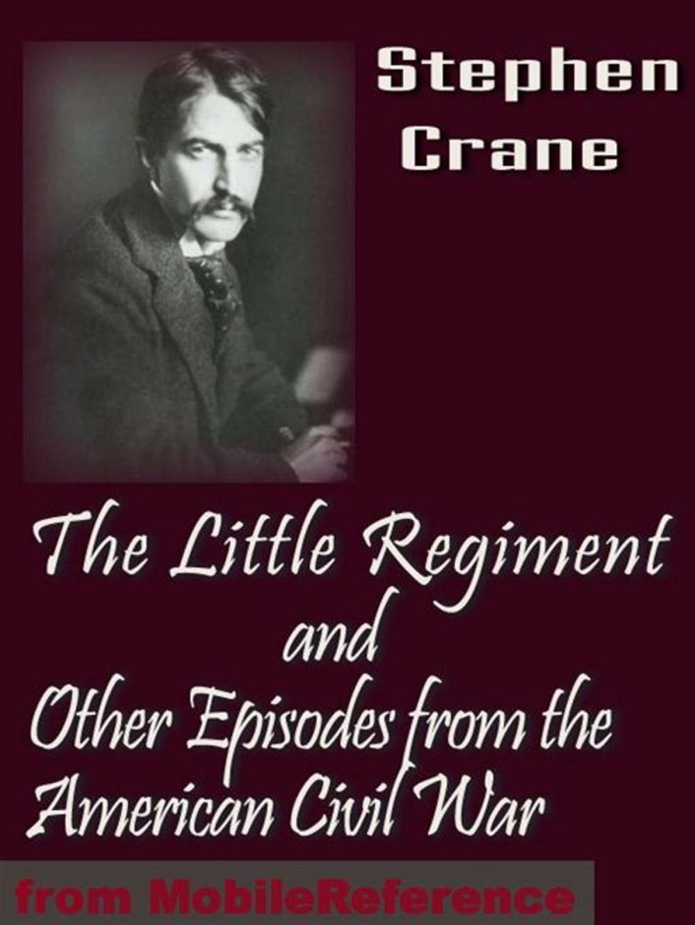 Big bigCover of The Little Regiment And Other Episodes Of The American Civil War (Mobi Classics)